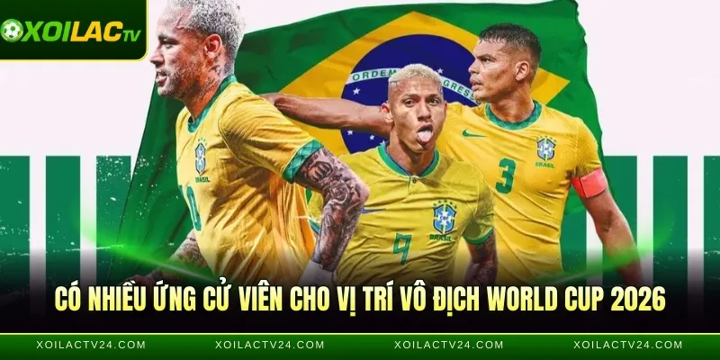 Có nhiều ứng cử viên cho vị trí vô địch World Cup 2026