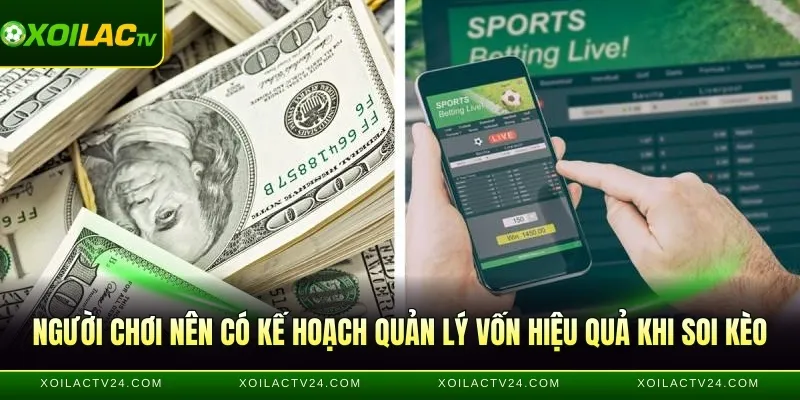 Người chơi nên có kế hoạch quản lý vốn hiệu quả khi soi kèo